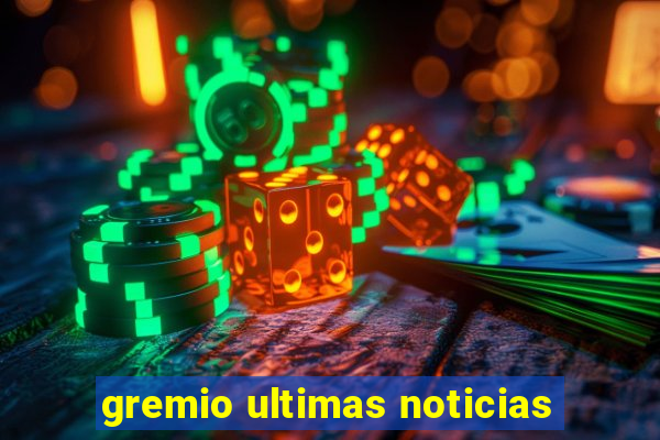 gremio ultimas noticias